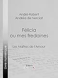 Flicia Ou Mes Fredaines Les Matres De Lamour