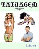 O Guia Da Tatuagem Tudo O Que Voc Precisa Saber Coleo Beleza Portuguese Edition