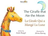 The Giraffe That Ate The Moon French English Dual Text English Edition