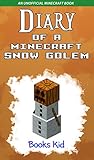 Diary Of A Minecraft Snow Golem An Unofficial Minecraft Book Minecraft Diary Books And Wimpy Zombie Tales For Kids 18 English Edition