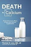 Death By Calcium Proof Of The Toxic Effects Of Dairy And Calcium Supplements English Edition