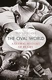 The Oval World A Global History Of Rugby English Edition