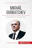 Mikhal Gorbatchev De La Glasnost La Fin De La Guerre Froide Grandes Personnalits T 16