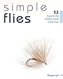 Simple Flies 52 Easytotie Patterns That Catch Fish English Edition