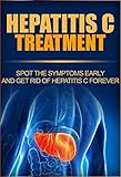 Hepatitis C Treatment Spot The Symptoms Early And Get Rid Of Hepatitis C Forever Hepatitis C Transmission Hepatitis C Cure Hepatitis C Symptoms Preventing Hepatitis C