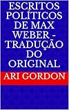 Escritos Polticos De Max Weber Traduo Do Original Portuguese Edition
