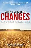 When Everything Changes Healing Justice And The Kingdom Of God English Edition