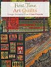 First Time Art Quilts: Design Elements Plus 5 Easy Projects