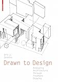 Drawn To Design Analyzing Architecture Through Freehand Drawing English Edition