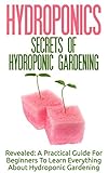 Hydroponics Secrets Of Hydroponic Gardening A Practical Guide For Beginners To Learn Everything About Hydroponic Gardening Greenhouse Gardening Organic Gardening Basics Of Gardening