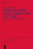 Mindscaping The Landscape Of Tibet Place Memorability Ecoaesthetics Religion And Society Book 60
