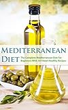 Mediterranean Diet The Complete Mediterranean Diet For Beginners With 101 Heart Healthy Recipes Mediterranean Diet Cookbook The Mediterranean Diet Mediterranean Cookbook English Edition