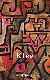 Delphi Collected Works of Paul Klee (Illustrated) (Masters of Art Book 16)