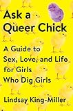 Ask A Queer Chick A Guide To Sex Love And Life For Girls Who Dig Girls English Edition