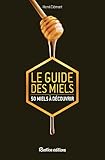 Le Guide Des Miels 50 Miels Dcouvrir Apiculture Hors Collection