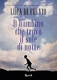 Il Bambino Che Trov Il Sole Di Notte Italian Edition