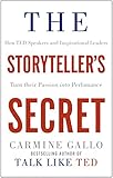 The Storytellers Secret How Ted Speakers And Inspirational Leaders Turn Their Passion Into Performance English Edition