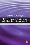 The Foundations Of Social Research Meaning And Perspective In The Research Process English Edition