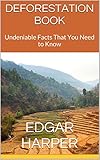 Deforestation Book Undeniable Facts That You Need To Know English Edition