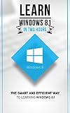 Windows 81 Learn Windows 81 In Two Hours The Smart And Efficient Way To Learn Windows 81 Windows 81 Windows 81 For Beginners