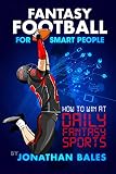 Fantasy Football For Smart People How To Win At Daily Fantasy Sports