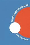 The Metaphysics Of Pingpong Table Tennis As A Journey Of Selfdiscovery