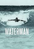 Waterman The Life And Times Of Duke Kahanamoku English Edition