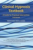 Clinical Hypnosis Textbook A Guide For Practical Intervention English Edition