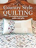 Country Style Quilting 14 Stunning Patchwork Quilts And Gifts English Edition