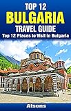 Top 12 Places To Visit In Bulgaria Top 12 Bulgaria Travel Guide Includes Sofia Sunny Beach Nessebar Plovdiv Belogradchik More