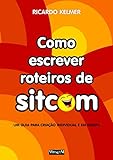 Como Escrever Roteiros De Sitcom Um Guia Para Criao Individual E Em Equipe Portuguese Edition