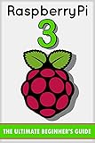 Raspberry Pi 3 The Ultimate Beginners Guide Raspberry Pi 3 English Edition