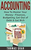 Accounting How To Master Your Money Finances Budgeting Get Out Of Debt Get Rich English Edition