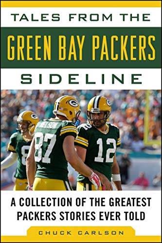 Tales from the Green Bay Packers Sideline of the Greatest Packers Stories Ever Told (By: Chuck Carlson) cover