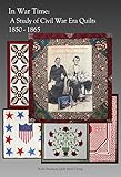 In War Time A Study Of Civil War Era Quilts 18501865 English Edition