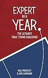 Expert In A Year The Ultimate Table Tennis Challenge English Edition
