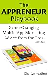 The Appreneur Playbook Gamechanging Mobile App Marketing Advice From The Pros