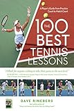 The 100 Best Tennis Lessons A Players Guide From Practice Court To The Match Court English Edition