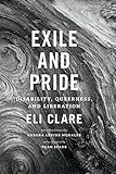 Exile And Pride Disability Queerness And Liberation English Edition