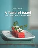 A Taste Of Israel From Classic Litvak To Modern Israeli English Edition