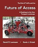 The End Of Traffic And The Future Of Access Roadmap To The New Transport Landscape Access Quartet Book 1 English Edition
