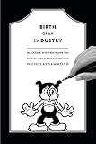 Birth Of An Industry Blackface Minstrelsy And The Rise Of American Animation English Edition