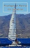 Mouillages Et Marinas Des Grenadines Guide De Navigation Pour Saintelucie Grenade Saintvincent Et Les Grenadines Sailpilot T 4 French Edition