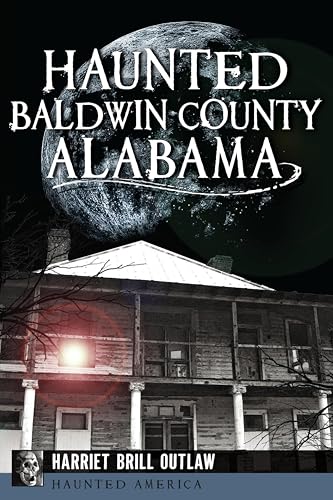 Haunted Baldwin County, Alabama (By: Harriet Brill Outlaw) cover