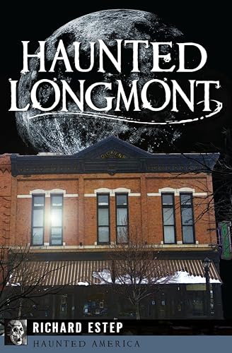 Haunted Longmont (By: Richard Estep) cover
