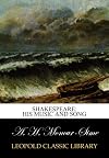 Shakespeare: his music and song