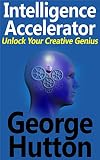 Intelligence Accelerator Unlock Your Creative Genius English Edition
