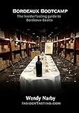 Bordeaux Bootcamp The Insider Tasting Guide To Bordeaux Basics