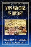 Maps And Coins Vs History Neither Antiquity Maps Produced In Xvixvii Nor Roman Or Greek Ancient Coins Can Serve For Dating Of Events History Fiction Or Science Book 17 English Edition