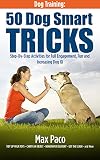 Dog Training 50 Dog Smart Tricks Free 130 Dog Recipe Book Inside Step By Step Activities For Full Engagement Fun And Increased Dog Iq English Edition